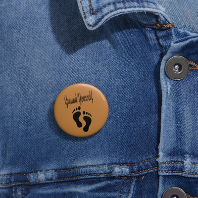 "Ground Yourself" Custom Pin Buttons