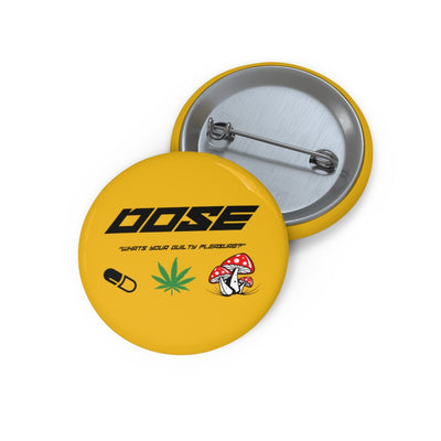 "Dose" Custom Pin Buttons