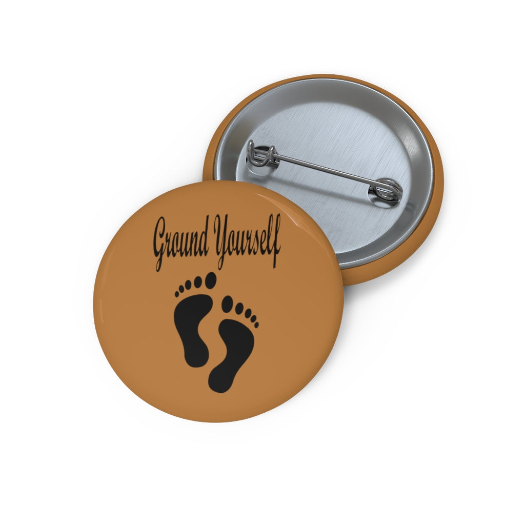 "Ground Yourself" Custom Pin Buttons