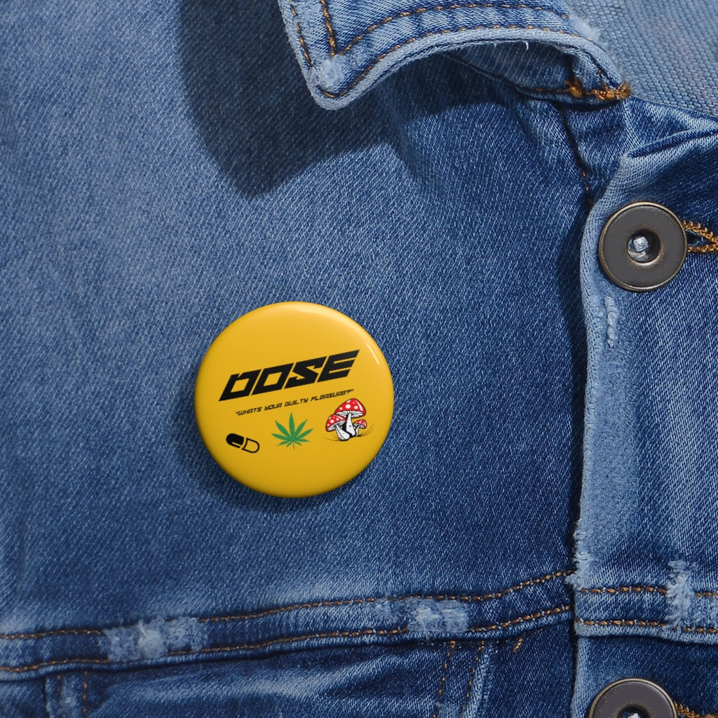 "Dose" Custom Pin Buttons